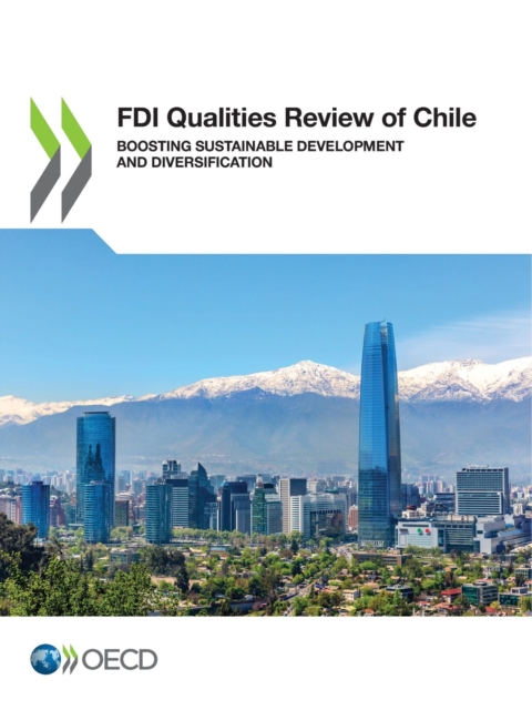 FDI Qualities Review of Chile Boosting Sustainable Development and Diversification, PDF eBook