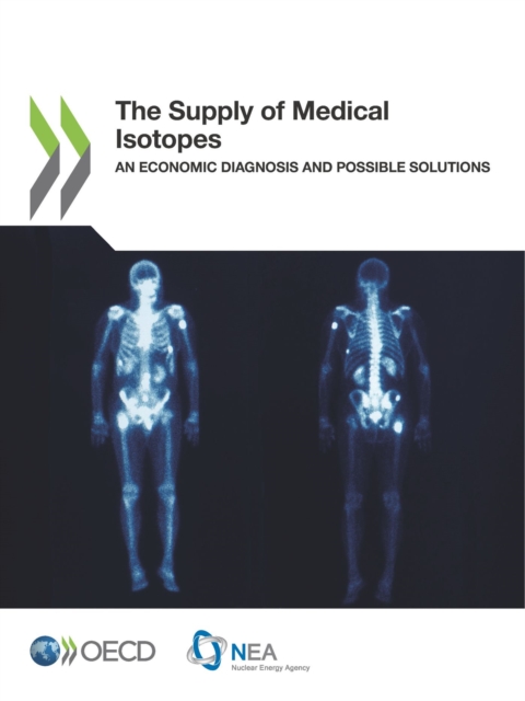 The Supply of Medical Isotopes An Economic Diagnosis and Possible Solutions, PDF eBook