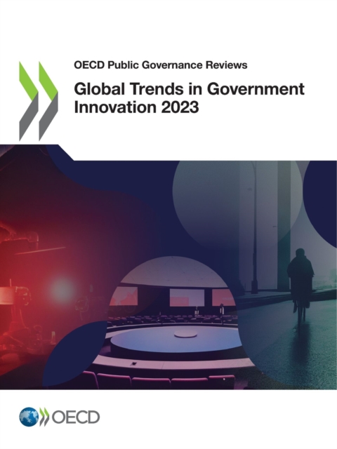 OECD Public Governance Reviews Global Trends in Government Innovation 2023, PDF eBook
