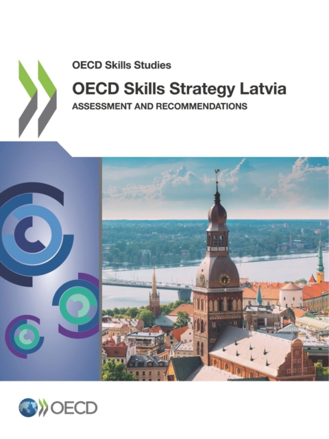 OECD Skills Studies OECD Skills Strategy Latvia Assessment and Recommendations, PDF eBook