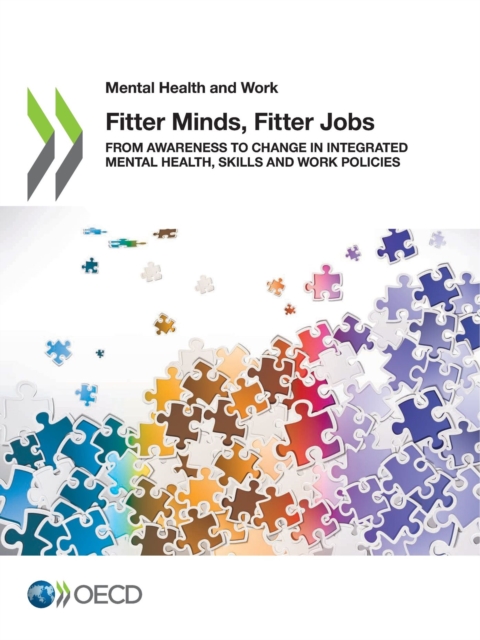 Mental Health and Work Fitter Minds, Fitter Jobs From Awareness to Change in Integrated Mental Health, Skills and Work Policies, PDF eBook