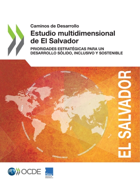 Caminos de Desarrollo Estudio multidimensional de El Salvador Prioridades estrategicas para un desarrollo solido, inclusivo y sostenible, PDF eBook