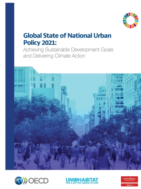 Global State of National Urban Policy 2021 Achieving Sustainable Development Goals and Delivering Climate Action, PDF eBook