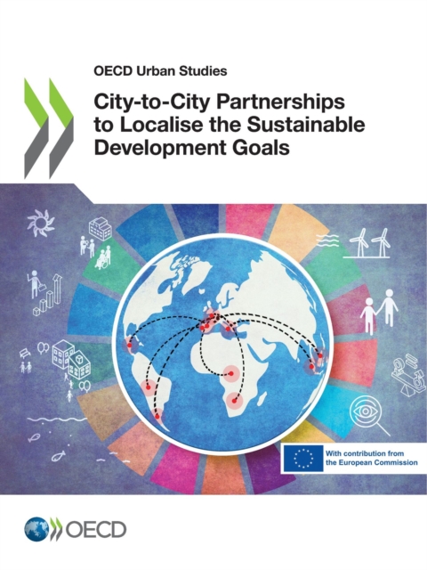 OECD Urban Studies City-to-City Partnerships to Localise the Sustainable Development Goals, PDF eBook