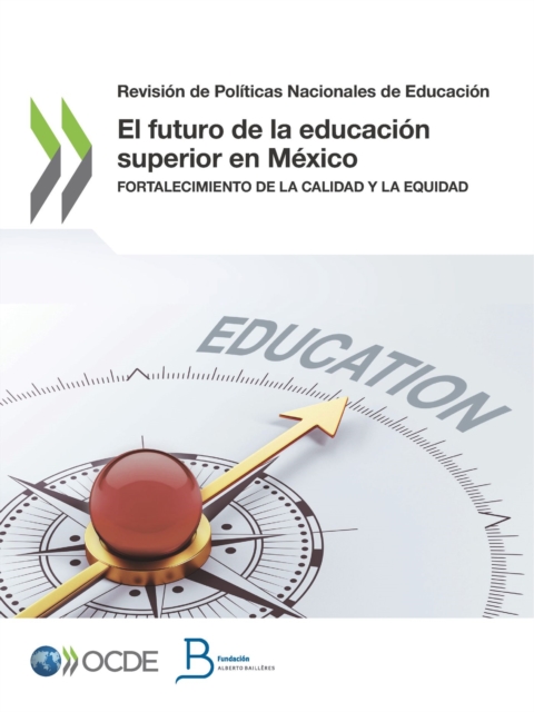 Revision de Politicas Nacionales de Educacion El futuro de la educacion superior en Mexico Fortalecimiento de la calidad y la equidad, PDF eBook