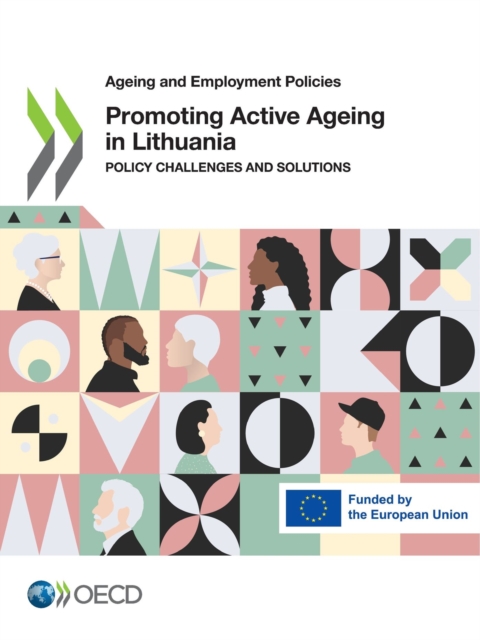 Ageing and Employment Policies Promoting Active Ageing in Lithuania Policy Challenges and Solutions, PDF eBook