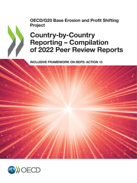 OECD/G20 Base Erosion and Profit Shifting Project Country-by-Country Reporting - Compilation of 2022 Peer Review Reports Inclusive Framework on BEPS: Action 13, PDF eBook