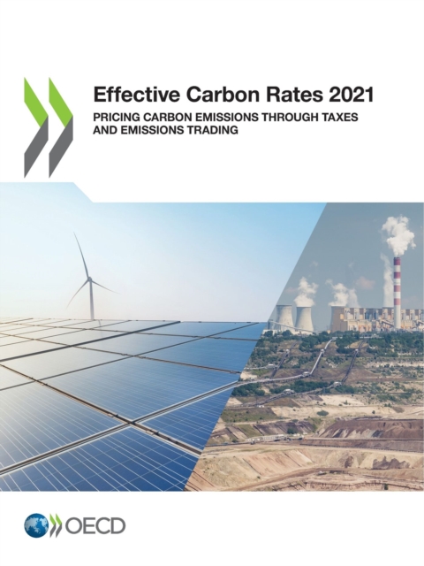 OECD Series on Carbon Pricing and Energy Taxation Effective Carbon Rates 2021 Pricing Carbon Emissions through Taxes and Emissions Trading, PDF eBook
