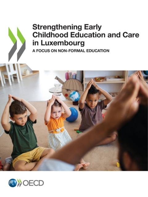 Strengthening Early Childhood Education and Care in Luxembourg A Focus on Non-formal Education, PDF eBook