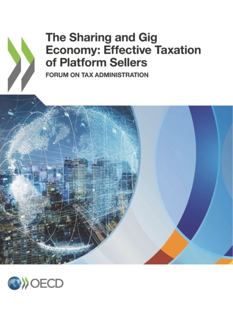 The Sharing and Gig Economy: Effective Taxation of Platform Sellers Forum on Tax Administration, PDF eBook
