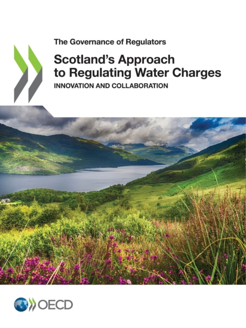 The Governance of Regulators Scotland's Approach to Regulating Water Charges Innovation and Collaboration, PDF eBook