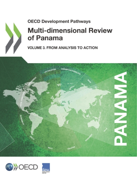 OECD Development Pathways Multi-dimensional Review of Panama Volume 3: From Analysis to Action, PDF eBook