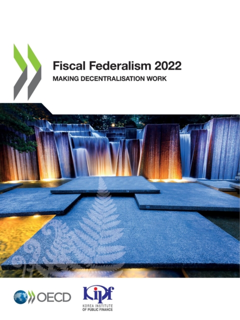 Fiscal Federalism 2022 Making Decentralisation Work, PDF eBook