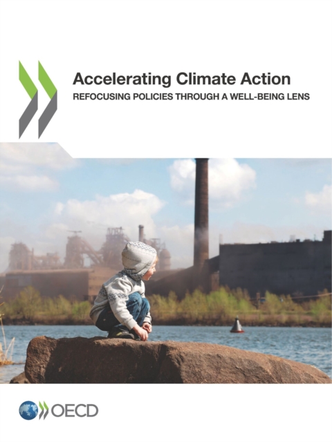 Accelerating Climate Action Refocusing Policies through a Well-being Lens, PDF eBook