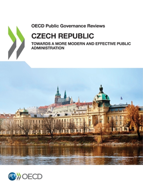 OECD Public Governance Reviews: Czech Republic Towards a More Modern and Effective Public Administration, PDF eBook