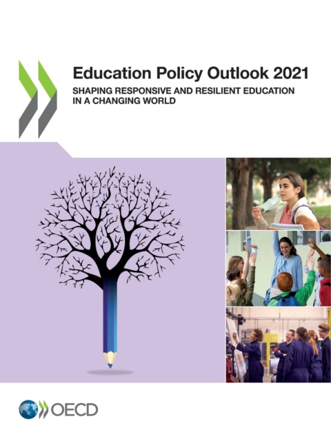 Education Policy Outlook 2021 Shaping Responsive and Resilient Education in a Changing World, PDF eBook
