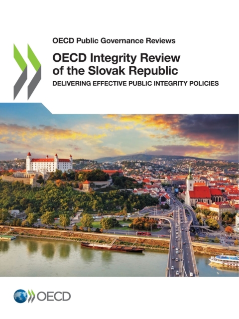 OECD Public Governance Reviews OECD Integrity Review of the Slovak Republic Delivering Effective Public Integrity Policies, PDF eBook