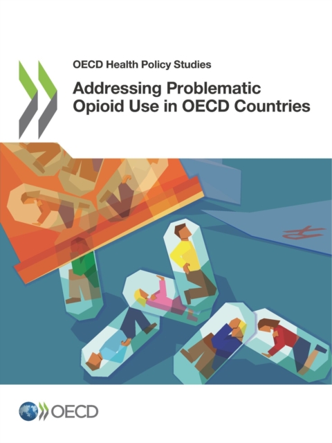 OECD Health Policy Studies Addressing Problematic Opioid Use in OECD Countries, PDF eBook