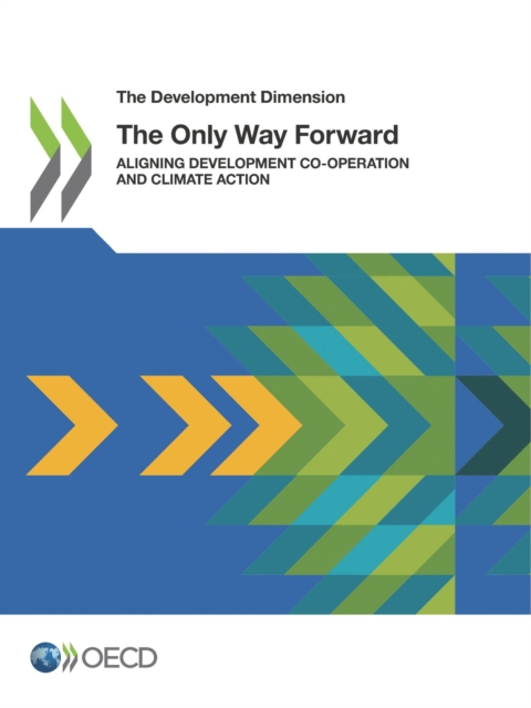 The Development Dimension Aligning Development Co-operation and Climate Action The Only Way Forward, PDF eBook