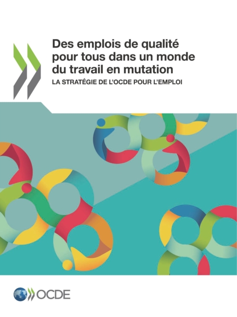 Des emplois de qualite pour tous dans un monde du travail en mutation La strategie de l'OCDE pour l'emploi, PDF eBook