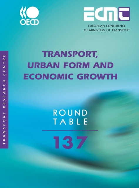 ECMT Round Tables Transport, Urban Form and Economic Growth, PDF eBook