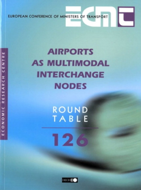 ECMT Round Tables Airports as Multimodal Interchange Nodes, PDF eBook
