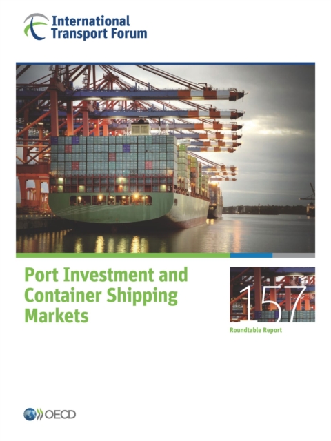 ITF Round Tables Port Investment and Container Shipping Markets, PDF eBook