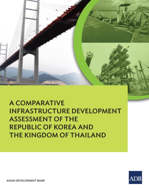 A Comparative Infrastructure Development Assessment of the Kingdom of Thailand and the Republic of Korea, EPUB eBook