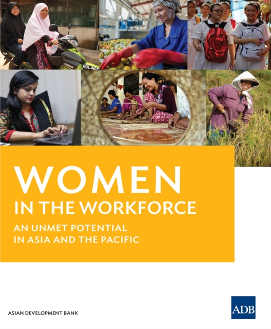Women in the Workforce : An Unmet Potential in Asia and Pacific, EPUB eBook
