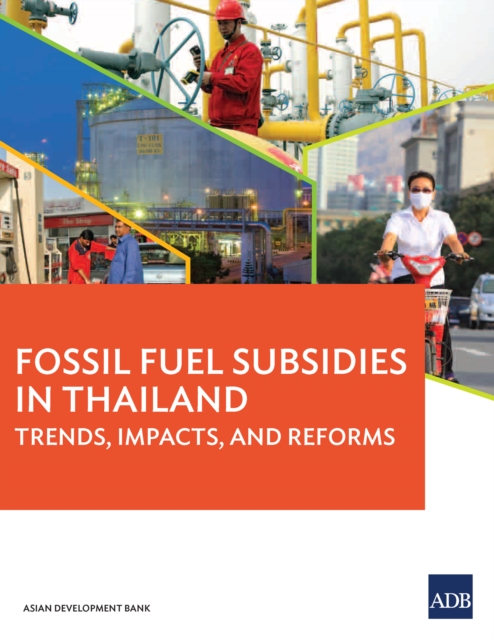 Fossil Fuel Subsidies in Thailand : Trends, Impacts, and Reforms, EPUB eBook