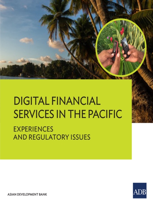 Digital Financial Services in the Pacific : Experiences and Regulatory Issues, EPUB eBook