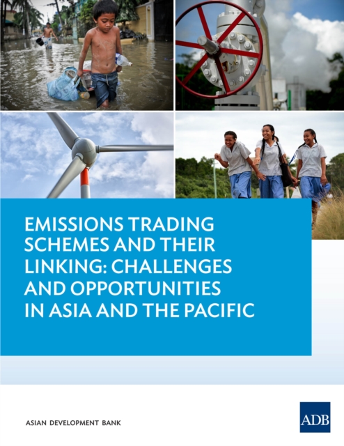 Emissions Trading Schemes and Their Linking : Challenges and Opportunities in Asia and the Pacific, EPUB eBook