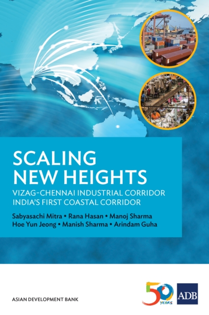 Scaling New Heights : Vizag-Chennai Industrial Corridor, India's First Coastal Corridor, EPUB eBook