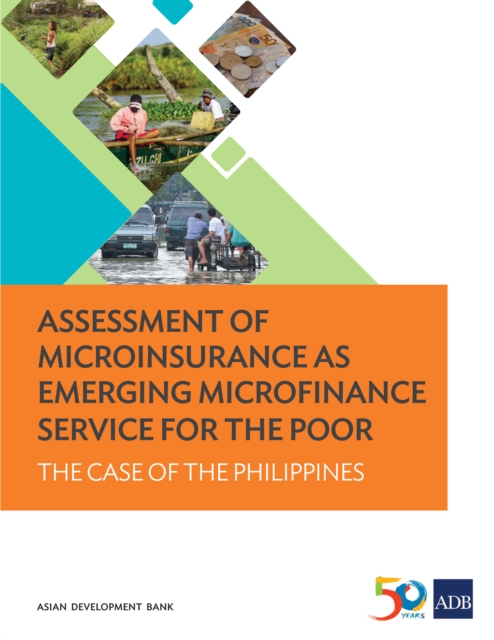 Assessment of Microinsurance as Emerging Microfinance Service for the Poor : The Case of the Philippines, EPUB eBook