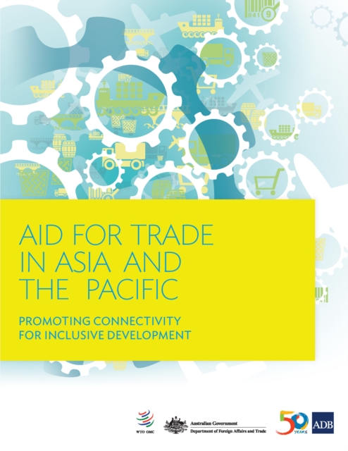 Aid for Trade in Asia and the Pacific : Promoting Connectivity for Inclusive Development, EPUB eBook