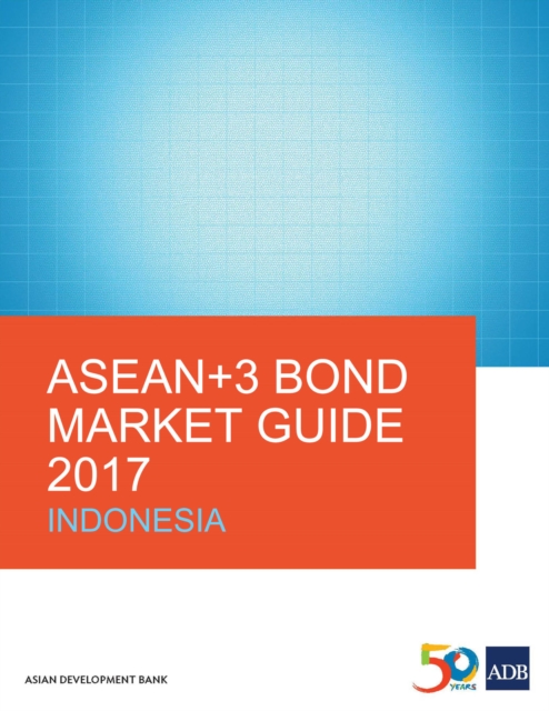 ASEAN+3 Bond Market Guide 2017 Indonesia, EPUB eBook