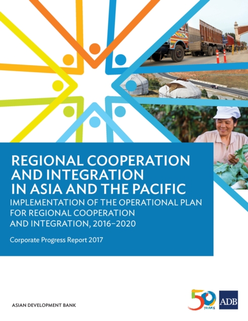 Regional Cooperation and Integration in Asia and the Pacific : Implementation of the Operational Plan for Regional Cooperation and Integration---Corporate Progress Report, EPUB eBook