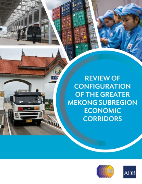 Review of Configuration of the Greater Mekong Subregion Economic Corridors, EPUB eBook