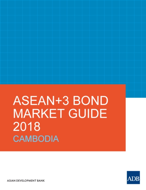 ASEAN+3 Bond Market Guide 2018 Cambodia, EPUB eBook