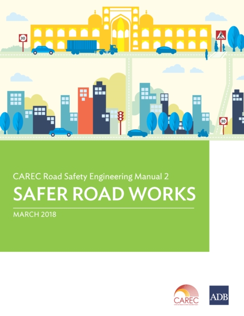 CAREC Road Safety Engineering Manual 2 : Safer Road Works, EPUB eBook