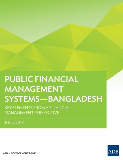 Public Financial Management Systems-Bangladesh : Key Elements from a Financial Management Perspective, EPUB eBook