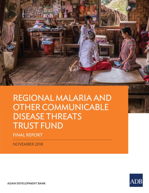 Regional Malaria and Other Communicable Disease Threats Trust Fund : Final Report, EPUB eBook