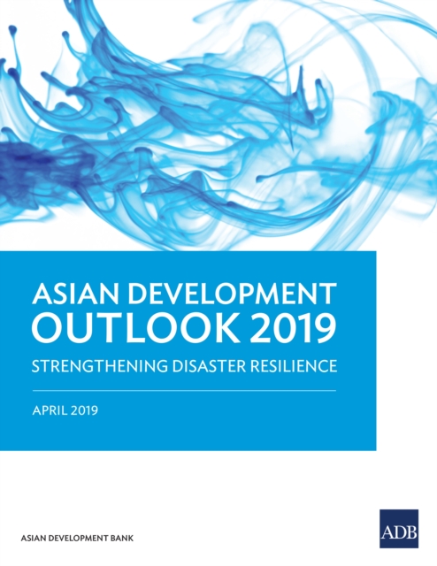 Asian Development Outlook 2019 : Strengthening Disaster Resilience, EPUB eBook