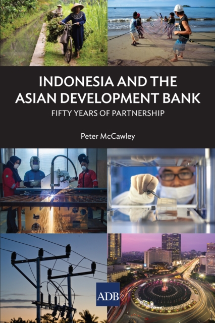 Indonesia and the Asian Development Bank : Fifty Years of Development in Indonesia, EPUB eBook