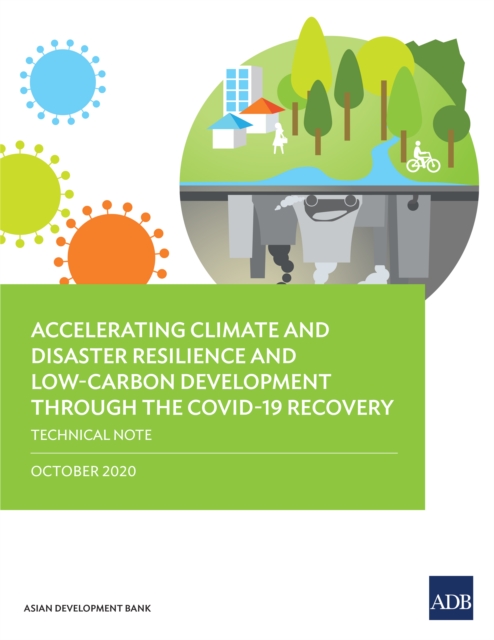 Accelerating Climate and Disaster Resilience and Low-Carbon Development through the COVID-19 Recovery : Technical Note, EPUB eBook