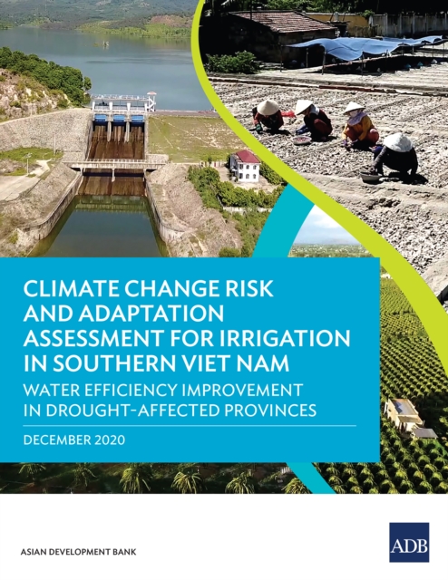 Climate Change Risk and Adaptation Assessment for Irrigation in Southern Viet Nam : Water Efficiency Improvement in Drought-Affected Provinces, EPUB eBook