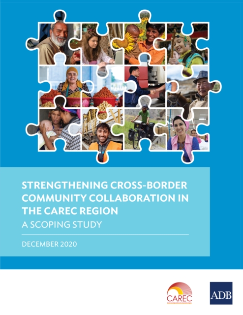 Strengthening Cross-Border Community Collaboration in the CAREC Region : A Scoping Study, EPUB eBook