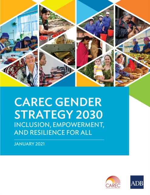 CAREC Gender Strategy 2030 : Inclusion, Empowerment, and Resilience for All, EPUB eBook