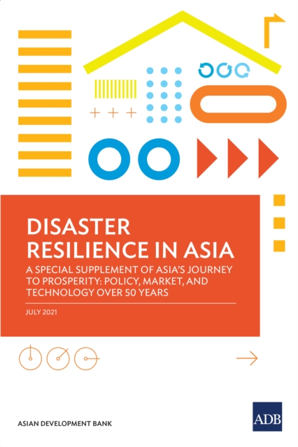 Disaster Resilience in Asia : A Special Supplement of Asia's Journey to Prosperity: Policy, Market, and Technology Over 50 Years, EPUB eBook