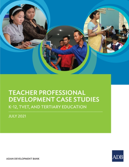 Teacher Professional Development Case Studies : K-12, TVET, and Tertiary Education, EPUB eBook